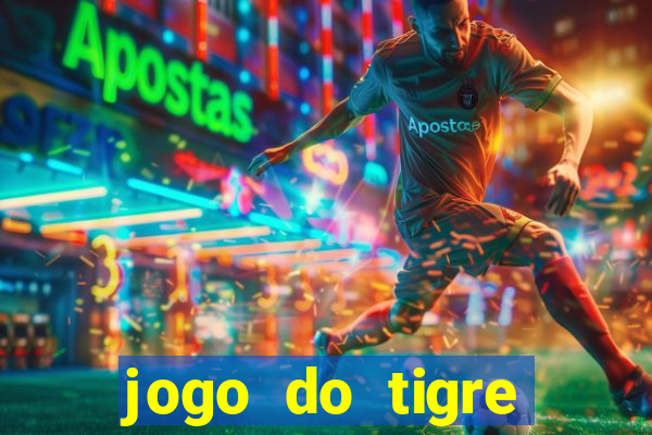 jogo do tigre rodada gratis